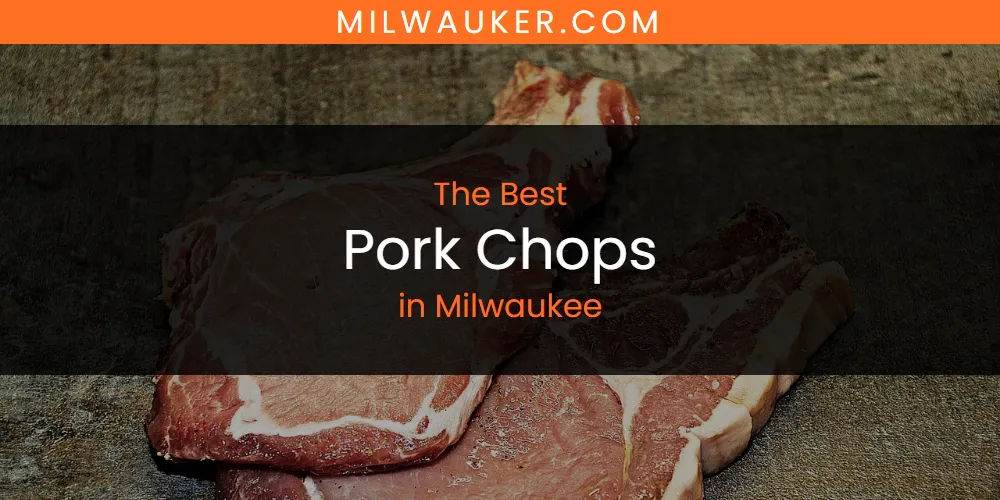Milwaukee's Best Pork Chops featured