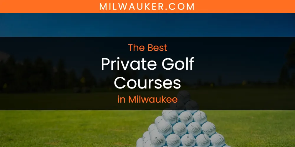 Milwaukee's Best Private Golf Courses featured