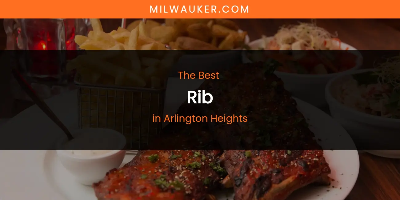 The Absolute Best Rib in Arlington Heights featured