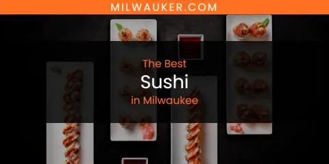 Milwaukee's Best Sushi