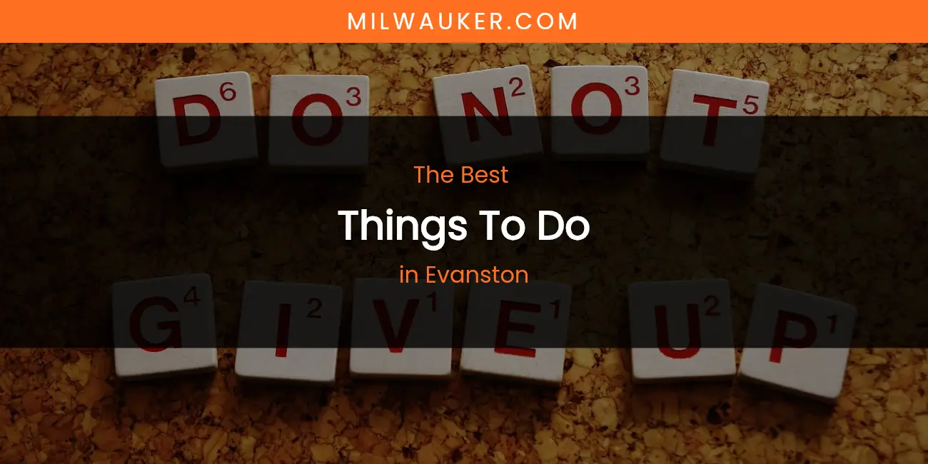 The Absolute Best Things to Do in Evanston featured